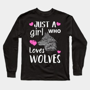 JUST A GIRL WHO LOVES WOLVES | Cute Quote | Wolf T-Shirt And More Long Sleeve T-Shirt